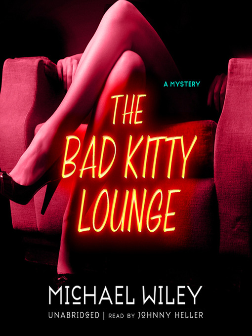 Title details for The Bad Kitty Lounge by Michael Wiley - Available